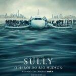 “Sully: O Herói do Rio Hudson” - Esta produção aborda a história do piloto americano que conseguiu evitar um acidente, fazendo um pouso forçado no Rio Hudson, em Nova Iorque. (Foto: divulgação)