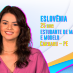 Eslovênia, estudante de marketing e modelo - Aos 25 anos, a jovem já foi Miss Caruaru, Miss Pernambuco 2018 e participou do Miss Brasil. (Foto: Globo)