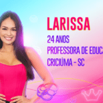 Larissa, professora de educação física - A catarinense de 24 anos disse ao ‘Gshow’ que chama atenção onde chega por ser espontânea e faladeira. (Foto: Globo)