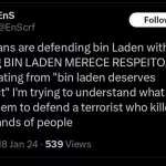 "Brasileiros estão defendendo o Bin Lade com a tag 'Bin Laden merece respeito'. Estou tentando entender o que levou eles a defender um terrorista que matou centenas de pessoas.", escreveu o segundo. (Foto: X)